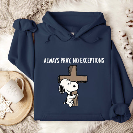 Always Pray No Exceptions Hoodie