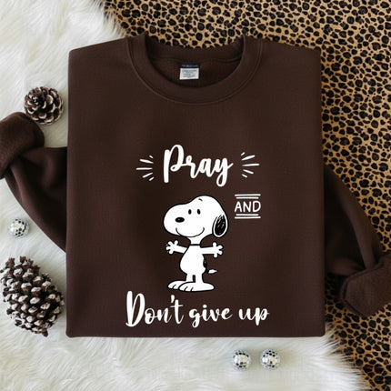 Pray and Don't give up Sweatshirt