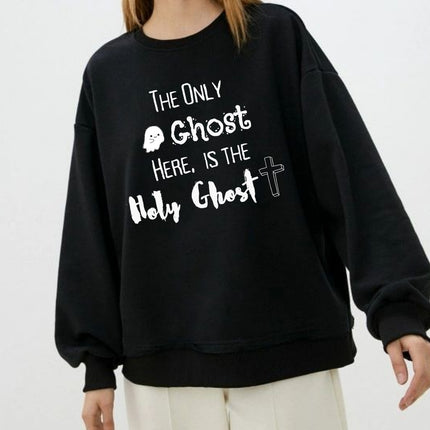The Ghost I Only Need Is the Holy Ghost - Halloween Sweatshirt