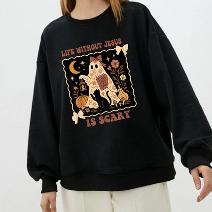 Life Without Jesus Is Scary Sweatshirt
