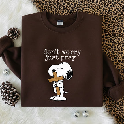 Don't worry Just pray Sweatshirt