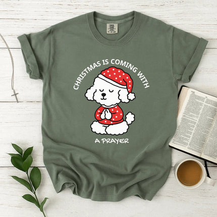 Comfort Colors Christmas Is Coming With a Prayer T-Shirt