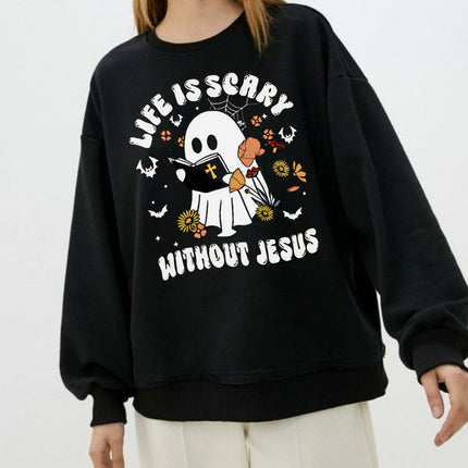 Life Is Scary Without Jesus - Christian Sweatshirt