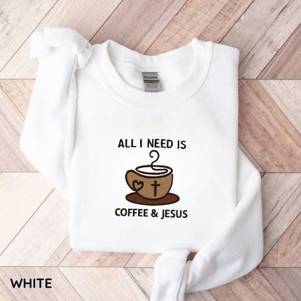 All I Need Is Coffee and Jesus Embroidery Sweatshirt