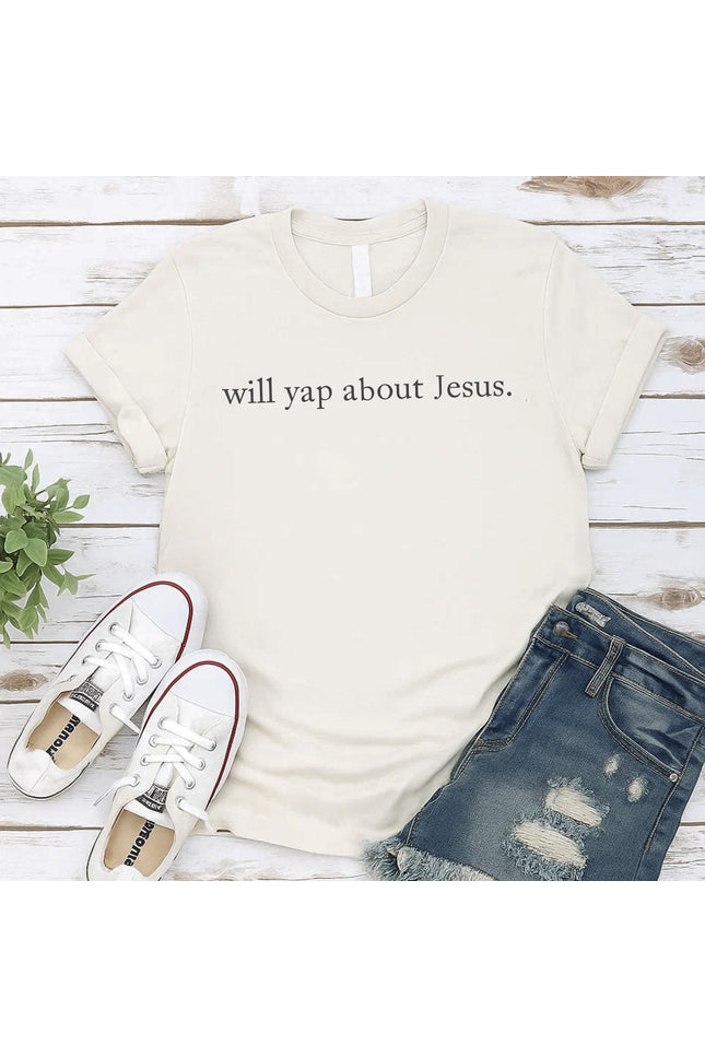 Comfort Colors Will Yap About Jesus. T-shirt