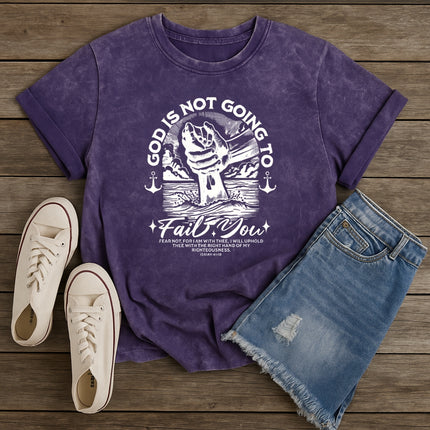 God Is Not Going to Fail You T-Shirt