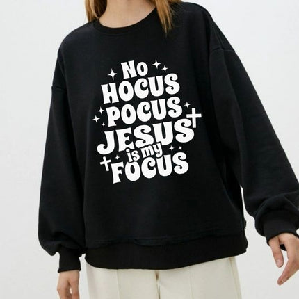 No Hocus Pocus Jesus Is My Focus Sweatshirt
