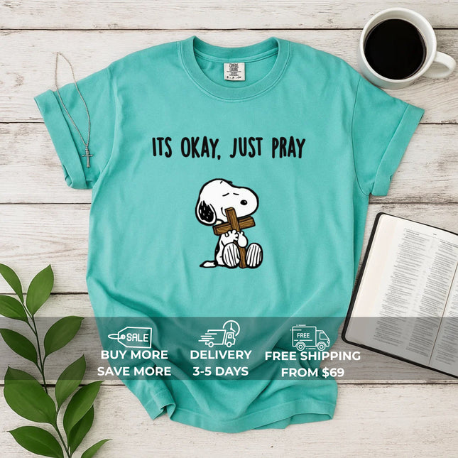 Comfort Colors It's Okay Just Pray Snoopy Christian T-Shirt