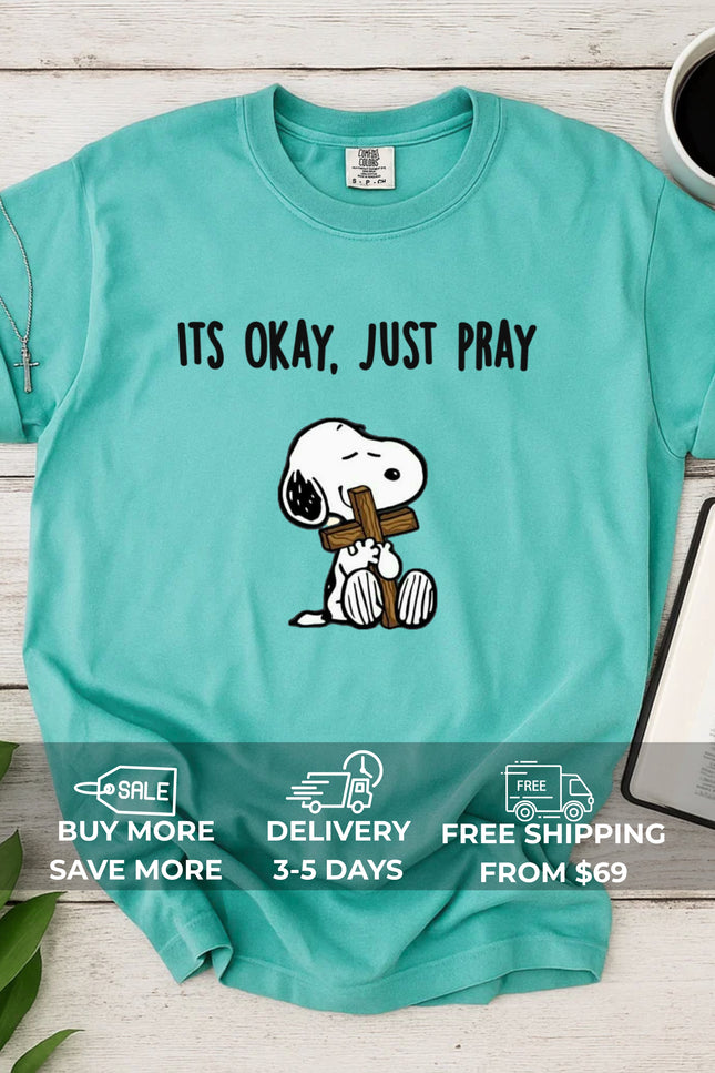 Comfort Colors It's Okay Just Pray Snoopy Christian T-Shirt