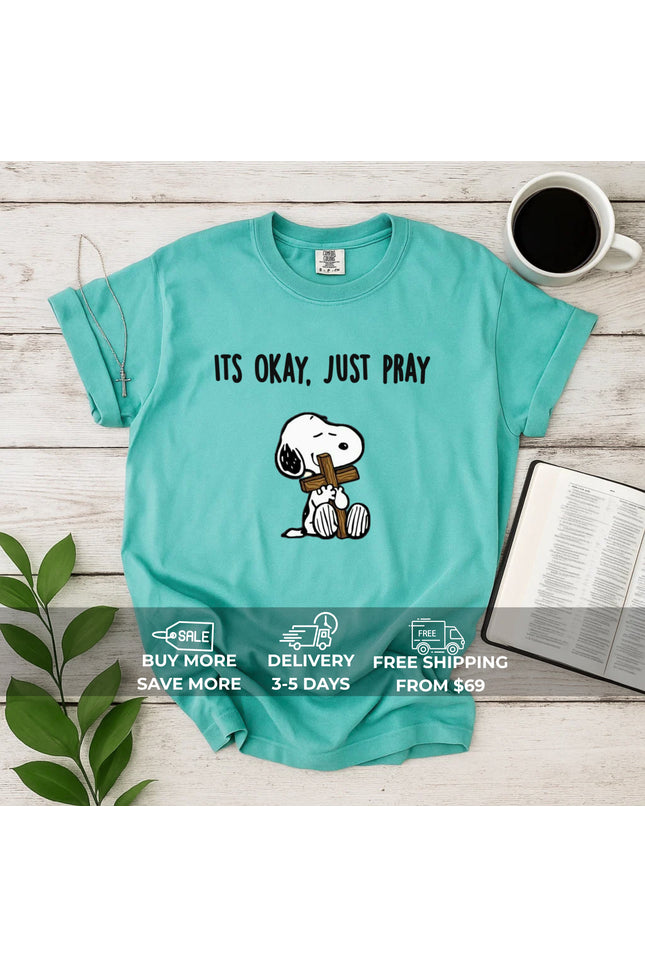 Comfort Colors It's Okay Just Pray Snoopy Christian T-Shirt