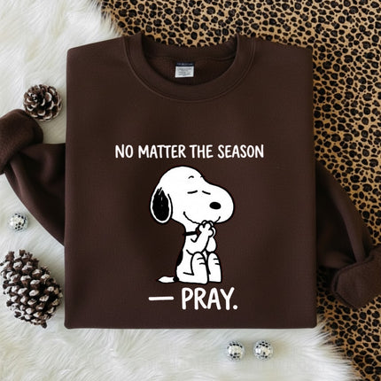Pray No Matter The Season Sweatshirt