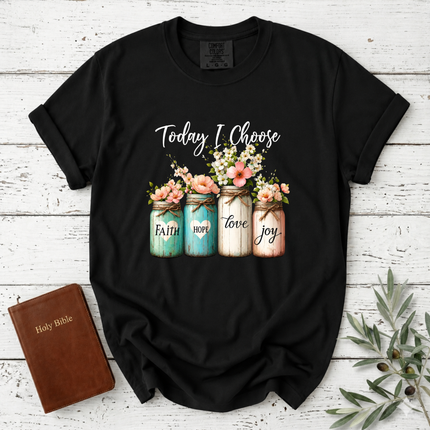 Comfort Colors Today I Choose Floral Mason Jars T-Shirt