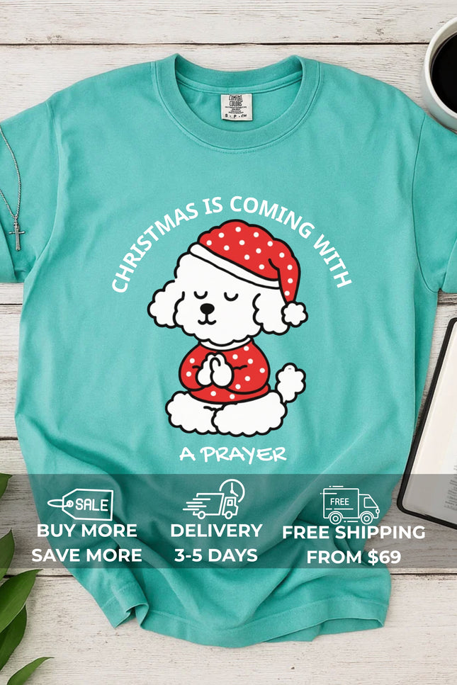 Comfort Colors Christmas Is Coming With a Prayer T-Shirt