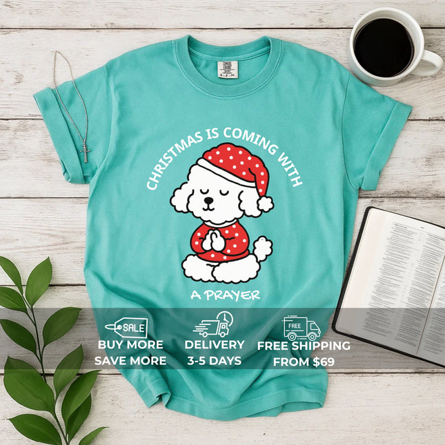 Comfort Colors Christmas Is Coming With a Prayer T-Shirt