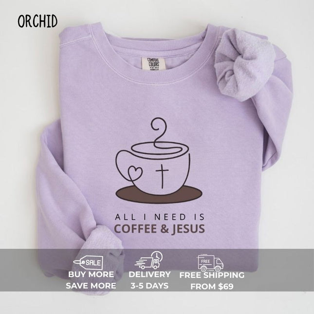 Comfort Colors All I Need Is Coffee and Jesus Sweatshirt