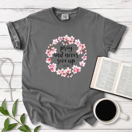 Comfort Color Pray and Never Give Up T-shirt