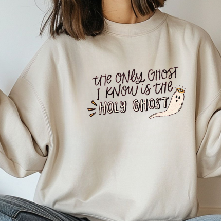 The Only Ghost I Know is the Holy Ghost Shirt Holy Sweatshirt