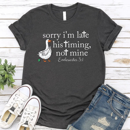 Comfort Colors Sorry I’m Late His Timing Not Mine Christian T-Shirt