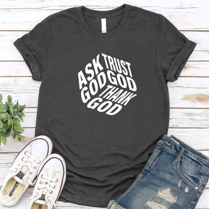 Comfort Colors Ask God Trust God Thank God Christian T-Shirt