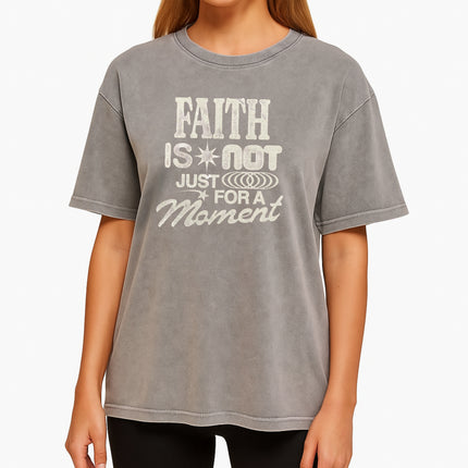 Faith is not just a moment Christian T-Shirt