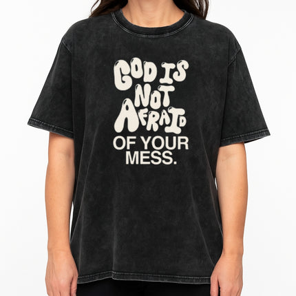God Is Not Afraid Of Your Mess Christian T-Shirt