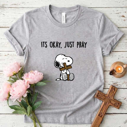 Its Okay Just Pray T-Shirt