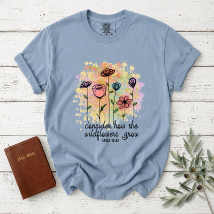 Comfort Colors Consider How The Wildflowers Grow T-Shirt