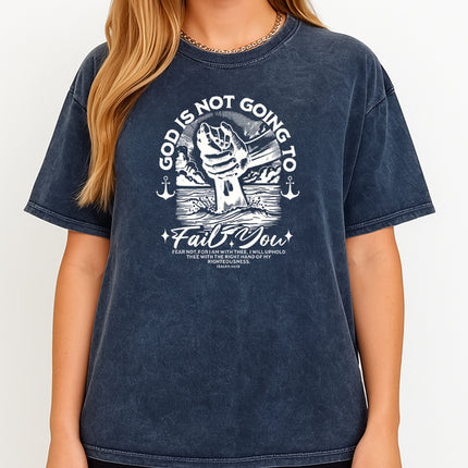 God Is Not Going to Fail You T-Shirt