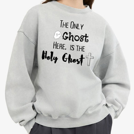The Ghost I Only Need Is the Holy Ghost - Halloween Sweatshirt