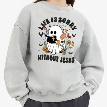 Life Is Scary Without Jesus - Christian Sweatshirt