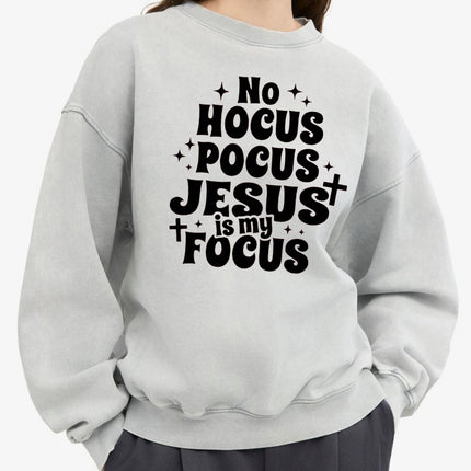 No Hocus Pocus Jesus Is My Focus Sweatshirt
