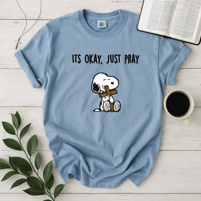 Comfort Colors It's Okay Just Pray Snoopy Christian T-Shirt
