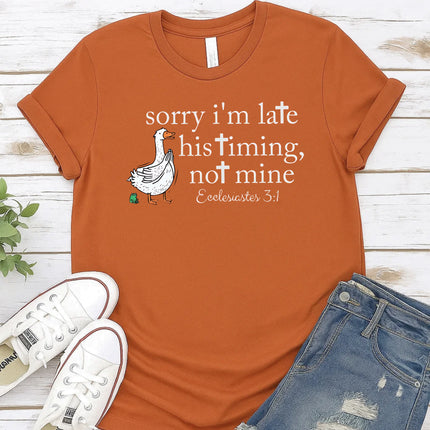 Comfort Colors Sorry I’m Late His Timing Not Mine Christian T-Shirt
