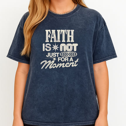 Faith is not just a moment Christian T-Shirt
