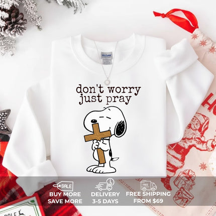 Don't worry Just pray Sweatshirt