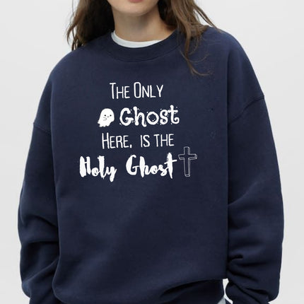 The Ghost I Only Need Is the Holy Ghost - Halloween Sweatshirt