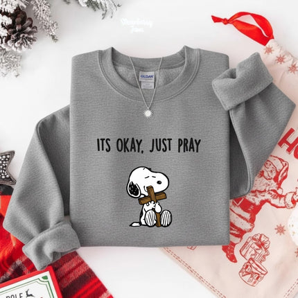 It's Okay Just Pray Sweatshirt