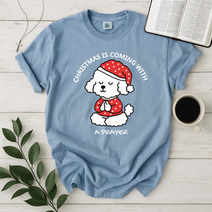 Comfort Colors Christmas Is Coming With a Prayer T-Shirt