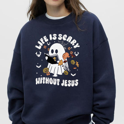 Life Is Scary Without Jesus - Christian Sweatshirt
