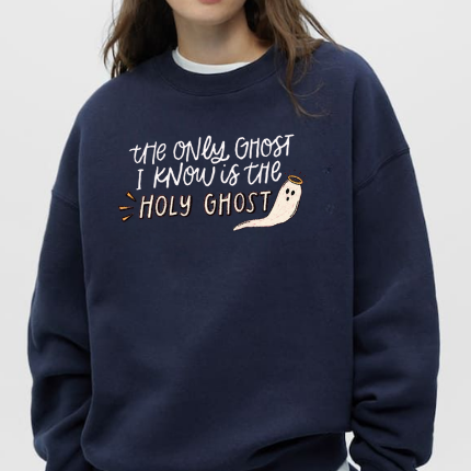 The Only Ghost I Know is the Holy Ghost Shirt Holy Sweatshirt