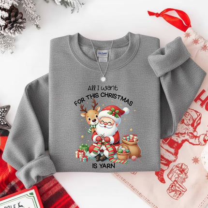 All I Want For This Christmas Is Yarn Sweatshirt