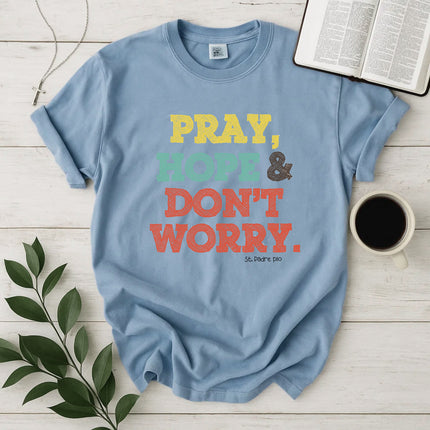 Comfort Colors Pray Hope and Dont Worry Quote T-Shirt