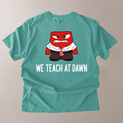Comfort Colors We Teach At Dawn Funny Teacher T-Shirt