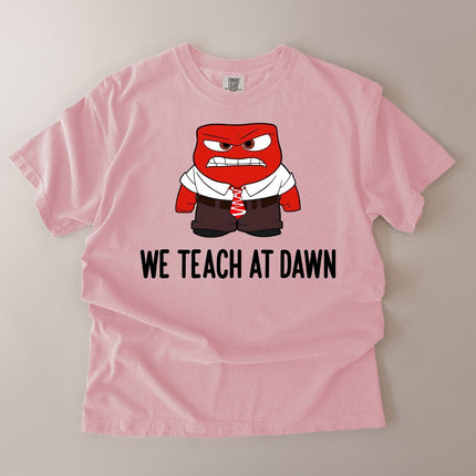 Comfort Colors We Teach At Dawn Funny Teacher T-Shirt