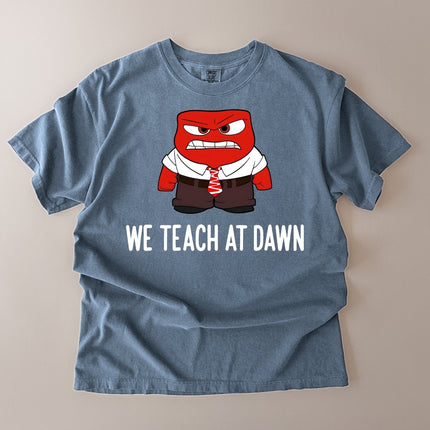 Comfort Colors We Teach At Dawn Funny Teacher T-Shirt