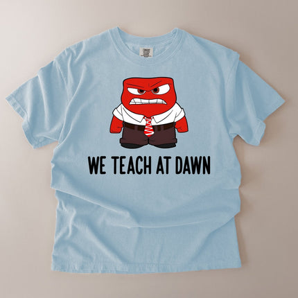 Comfort Colors We Teach At Dawn Funny Teacher T-Shirt