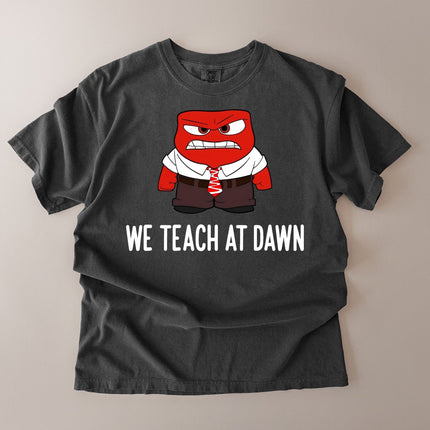 Comfort Colors We Teach At Dawn Funny Teacher T-Shirt