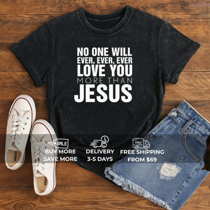 No One Will Ever Love You More Than Jesus T-Shirt