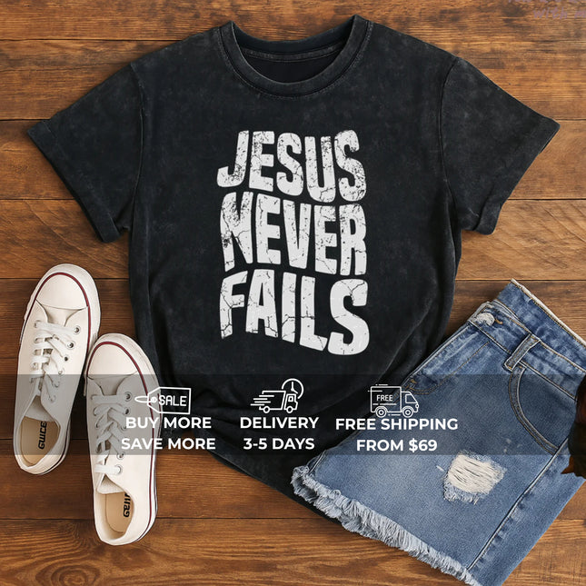 Jesus Never Fails Christian T-Shirt
