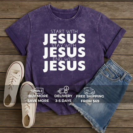Start With Jesus, Stay With Jesus, End With Jesus T-shirt